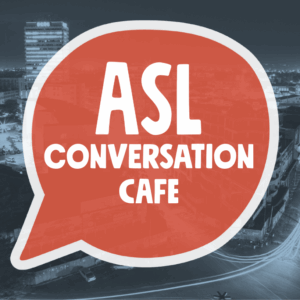 ASL conversation cafe